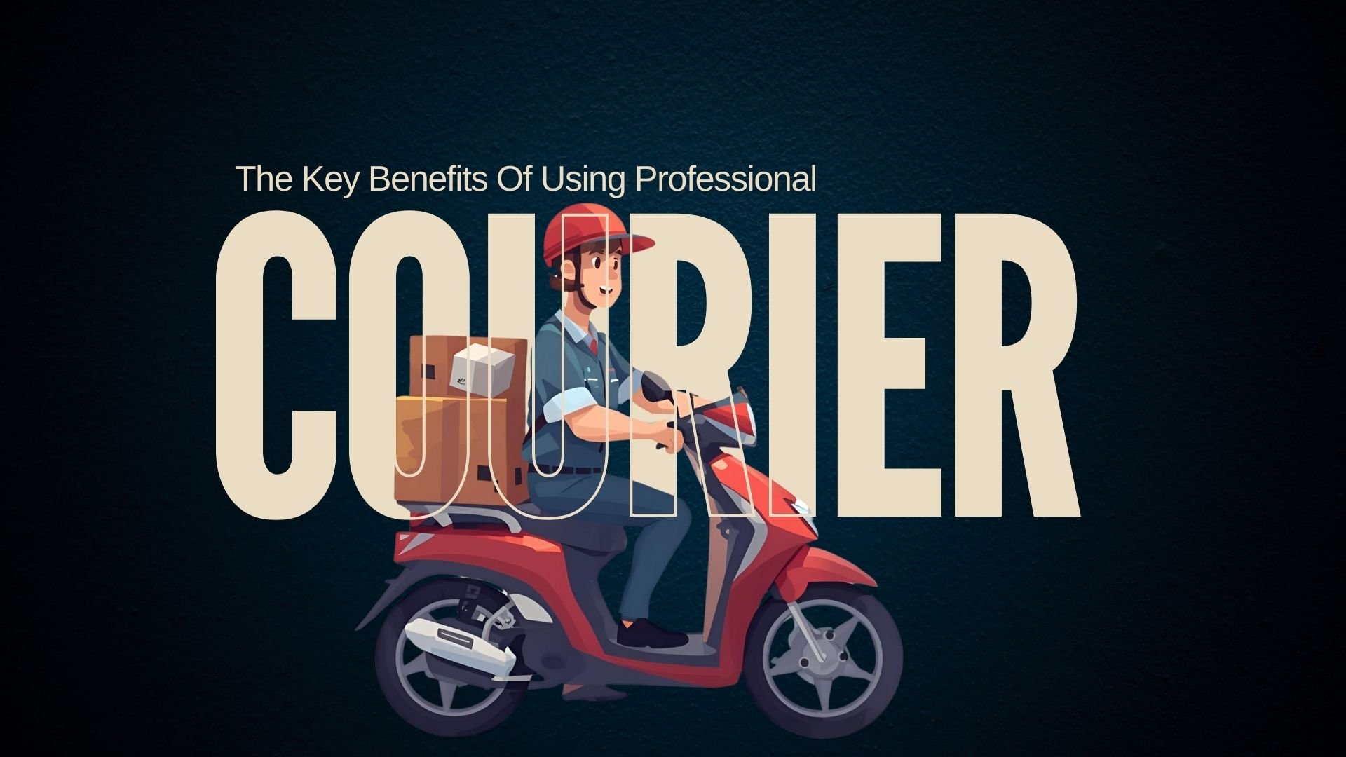 The key benefits of using professional courier services